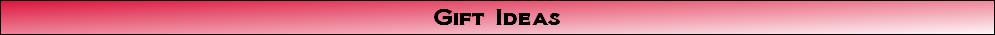 Gift Ideas
